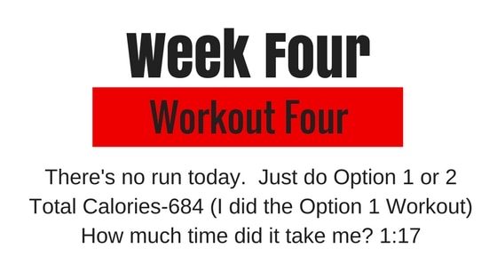 the week 4 workout 4 option that says there's no run today, just do workout 1 or 2