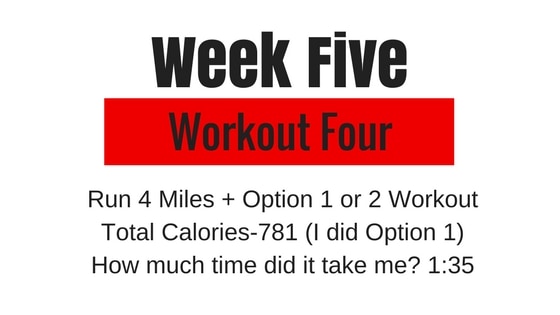 the week 5 workout 4 option for my Tough Mudder training plan, you have to run 4 miles plus do workout 1 or 2