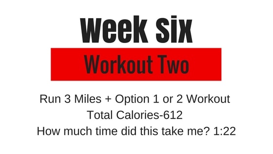 run 3 miles plus do option 1 or 2 workout for week 6 workout 2 option