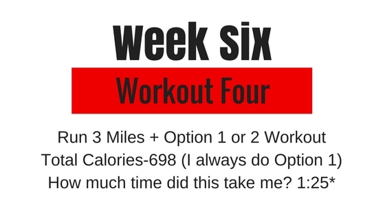 the week 6 workout 4 option that includes a 3 mile run + option 1 or 2 workout