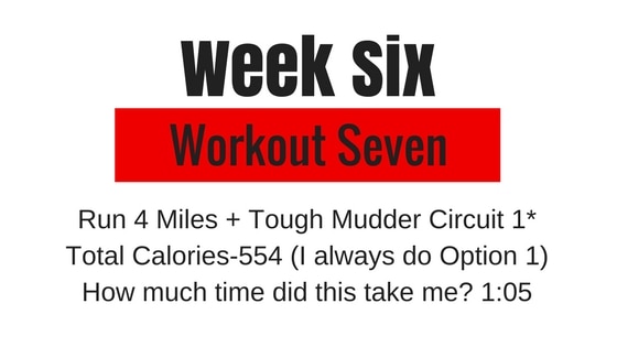 the week 6 workout seven option requires a 4 miles run plus Tough Mudder circuit 1