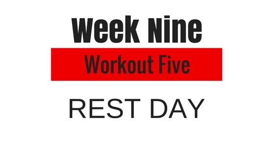 week 9 workout 5 showing that it's rest day