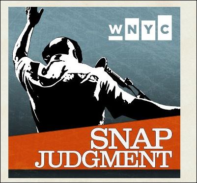 Snap Judgment is a podcast I recommend for when you're exercising