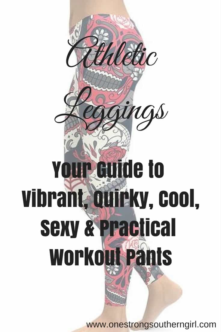 Athletic Leggings-Your Guide to Vibrant, Quirky, Cool, Sexy and Practical Workout Pants-One Strong Southern Girl-I'll tell you where to go find the coolest workout pants that aren't just for the gym.