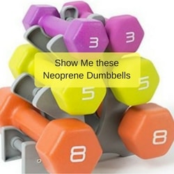 neoprene dumbbells come in smaller sizes and are easier to find in sets