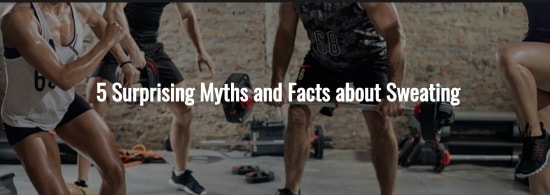 5 Surprising Myths and Facts about Sweating by Cathe Friedrich
